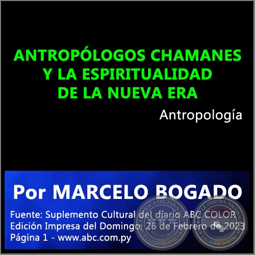 ANTROPLOGOS CHAMANES Y LA ESPIRITUALIDAD DE LA NUEVA ERA - Por MARCELO BOGADO - Domingo, 26 de Febrero de 2023